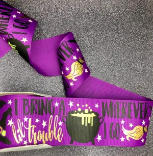 I Bring a Little Trouble Wherever I Go - Halloween Ribbon - 3"