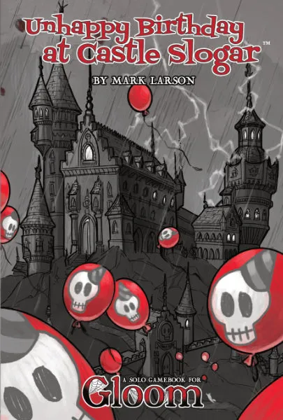 UNHAPPY BIRTHDAY AT CASTLE SLOGAR: A SOLO GAMEBOOK FOR GLOOM